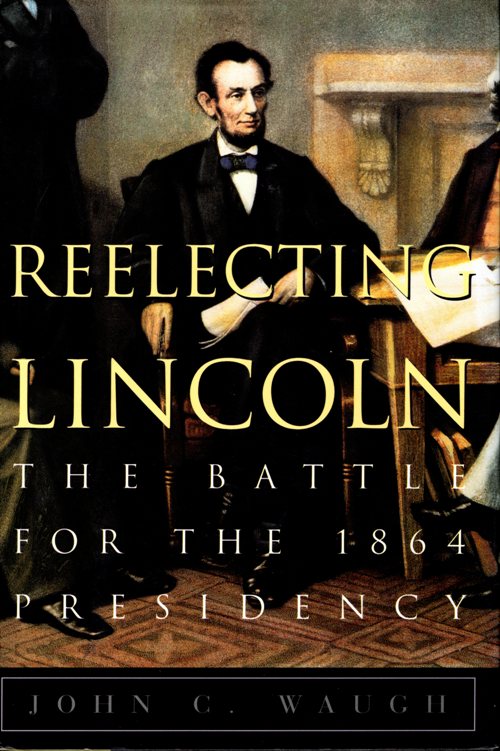 Reflecting Lincoln, John C. Waugh, 1864 Election